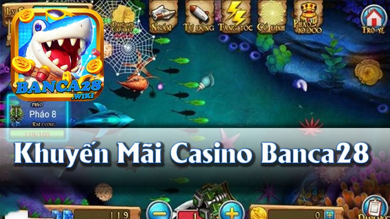 Khuyến mãi tại Casino Banca28