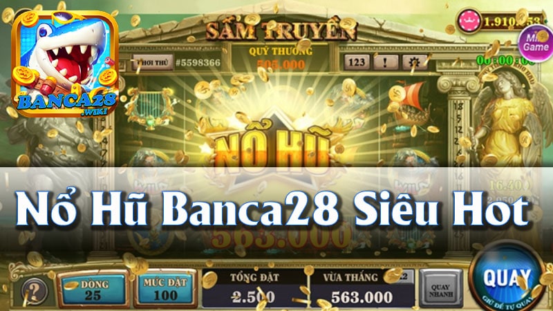 Giới thiệu về Nổ Hũ Banca28